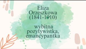 plakat zawierający informacje o Elizie Orzeszkowej